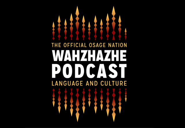 The official Osage nation wahzhazhe podcast language and culture